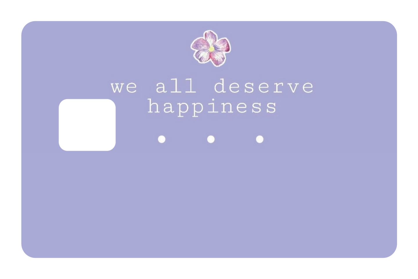 We All Deserve Happiness